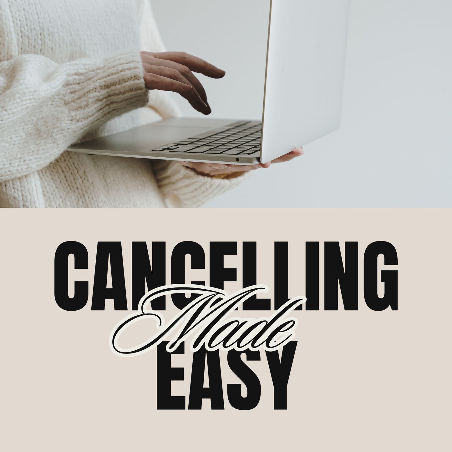 Cancelling Made Easy